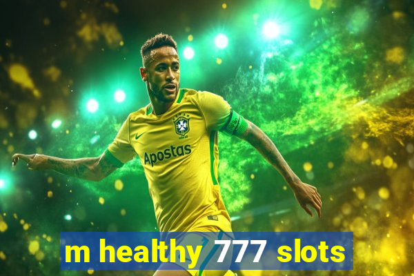 m healthy 777 slots